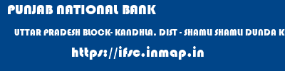 PUNJAB NATIONAL BANK  UTTAR PRADESH BLOCK- KANDHLA, DIST - SHAMLI SHAMLI DUNDA KHERA BANGAR  ifsc code